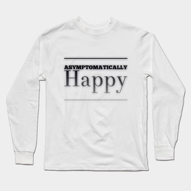 Asymptomatically Happy Long Sleeve T-Shirt by Dead Moroz